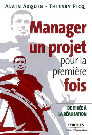 Manager un projet pour la première fois : de l'idée à la réalisation - Alain Asquin