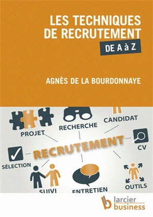 Les techniques de recrutement de A à Z - Agnès de La Bourdonnaye