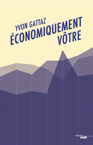 Economiquement vôtre - Yvon Gattaz