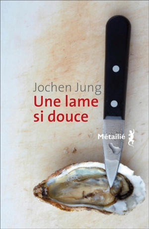 Une lame si douce - Jochen Jung