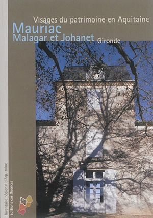 Mauriac : Malagar et Johanet : Gironde - Caroline Casseville-Ragot