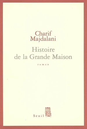 Histoire de la grande maison - Charif Majdalani