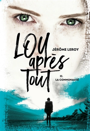 Lou, après tout. Vol. 2. La communauté - Jérôme Leroy