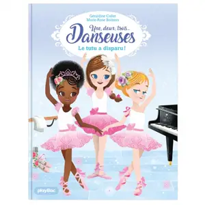 Une, deux, trois... Danseuses. Vol. 1. Le tutu a disparu ! - Géraldine Collet