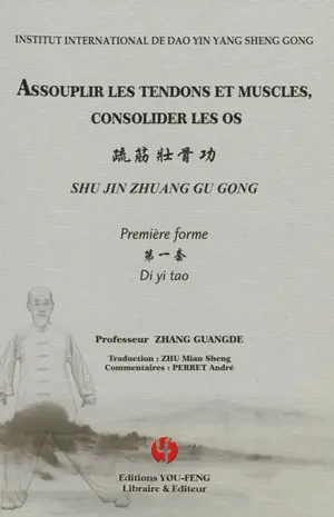 Assouplir les tendons et muscles, consolider les os : shu jin zhuang gu gong : première forme, di yi tao - Institut international de dao yin yang shan gong