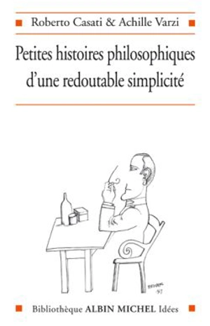 39 petites histoires philosophiques d'une redoutable simplicité - Roberto Casati