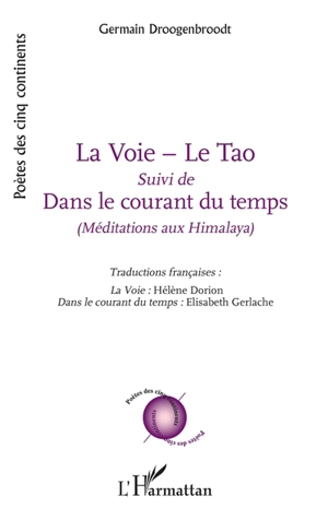 La voie, le tao. Dans le courant du temps : méditations aux Himalaya - Germain Droogenbroodt