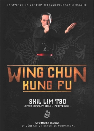 Wing chun kung fu : shil lim tao : le tao complet de la petite idée - Didier Beddar