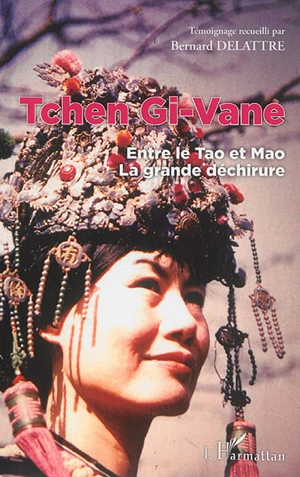 Tchen Gi-Vane : entre le tao et Mao : la grande déchirure - Gi-Vane Tchen