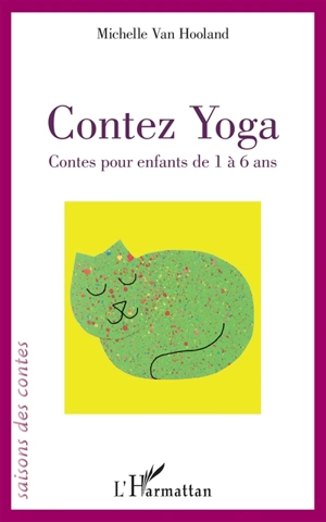 Contez yoga : contes pour enfants de 1 à 6 ans - Michelle Van Hooland