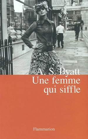 Une femme qui siffle - A. S. Byatt