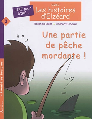 Les histoires d'Elzéard. Vol. 3. Une partie de pêche mordante ! - Florence Brillet