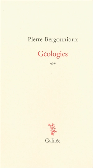 Géologies : récit - Pierre Bergounioux