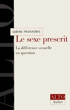 Le sexe prescrit : la différence sexuelle en question - Sabine Prokhoris