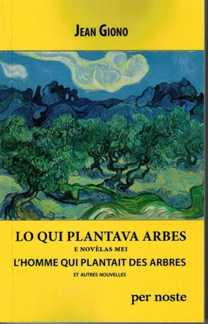 Lo qui plantava arbes : e novèlas mei. L'homme qui plantait des arbres : et autres nouvelles - Jean Giono