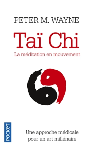 Tai chi : la méditation en mouvement : une approche médicale pour un art millénaire - Peter M. Wayne