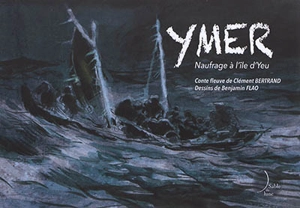 Ymer : naufrage à l'île d'Yeu - Clément Bertrand