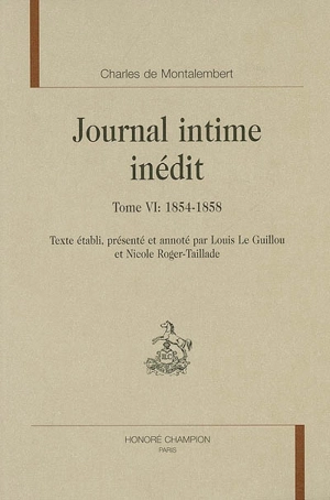 Journal intime inédit. Vol. 6. 1854-1858 - Charles Forbes de Montalembert