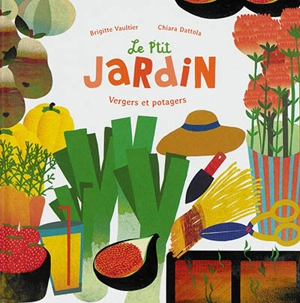 Le p'tit jardin : vergers et potagers - Brigitte Vaultier