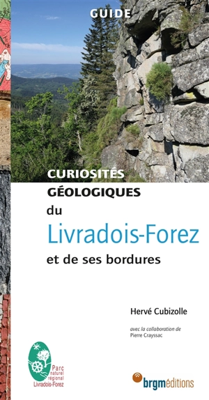 Curiosités géologiques du Livradois-Forez et de ses bordures : guide - Hervé Cubizolle