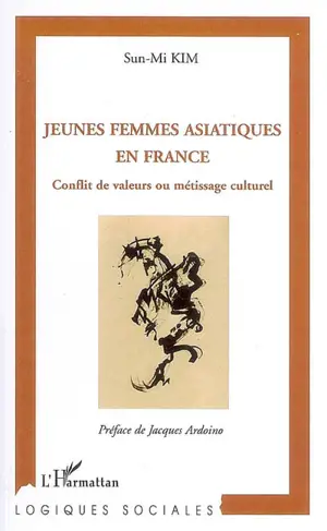 Jeunes femmes asiatiques en France : conflit de valeurs ou métissage culturel - Sunmi Kim