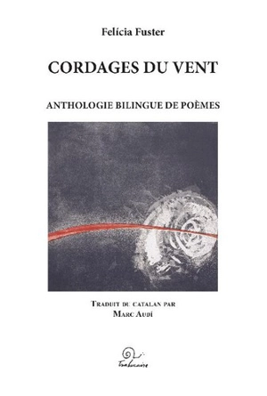 Cordages du vent : anthologie bilingue de poèmes - Felicia Fuster