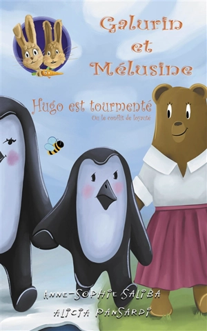 Galurin et Mélusine. Hugo est tourmenté ou Le conflit de loyauté - Anne-Sophie Saliba