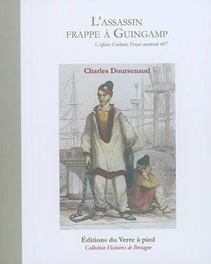 L'assassin frappe à Guingamp : l'affaire Corlouër, forçat matricule 407 - Charles Doursenaud