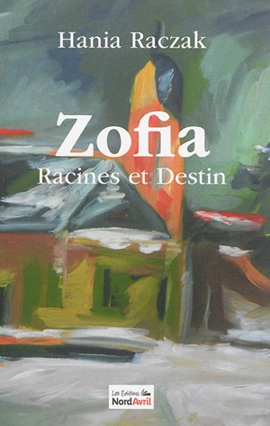 Zofia : racines et destins - Hania Raczak