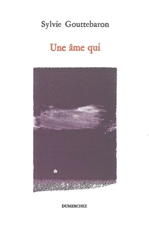 Une âme qui - Sylvie Gouttebaron