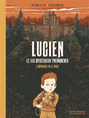 Lucien et les mystérieux phénomènes. Vol. 1. L'empreinte de H. Price - Delphine Le Lay