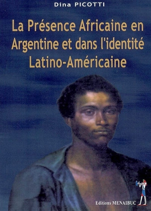 La présence africaine en Argentine et dans l'identité latino-américaine - Dina Picotti