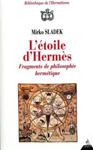 L'étoile d'Hermès : fragments de philosophie hermétique - Mirko Sladek