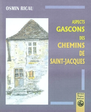Aspects gascons des chemins de Saint-Jacques - Osmin Ricau