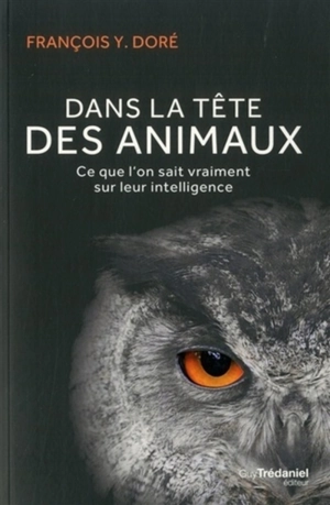 Dans la tête des animaux : ce que l'on sait vraiment sur leur intelligence - François-Yves Doré