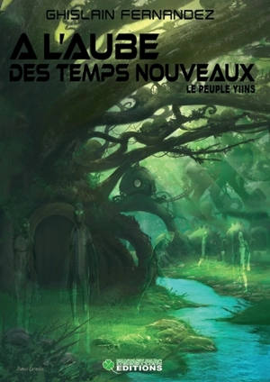 A l'aube des temps nouveaux. Vol. 4. Le peuple yiins - Ghislain Fernandez