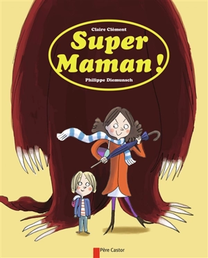 Super maman ! - Claire Clément