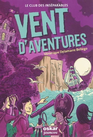 Le club des inséparables. Vol. 3. Vent d'aventures - Véronique Delamarre Bellégo