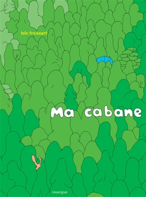 Ma cabane - Loïc Froissart