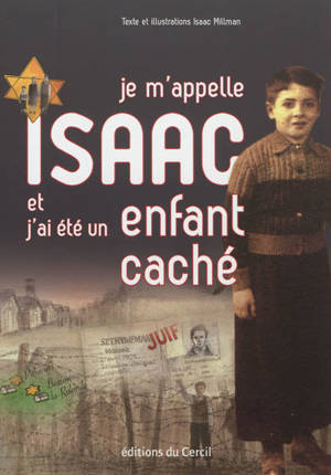 Je m'appelle Isaac et j'ai été un enfant caché - Isaac Millman