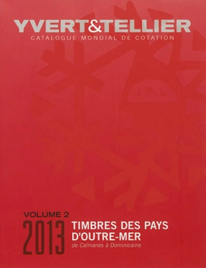 Catalogue Yvert et Tellier de timbres-poste : cent dix-septième année : Outre-mer. Vol. 2. Caïmanes à Dominicaine - Yvert et Tellier