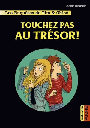 Les enquêtes de Tim & Chloé. Vol. 3. Touchez pas au trésor ! - Sophie Dieuaide