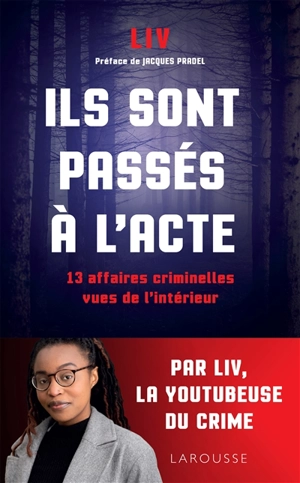 Ils sont passés à l'acte : 13 affaires criminelles vues de l'intérieur - Liv