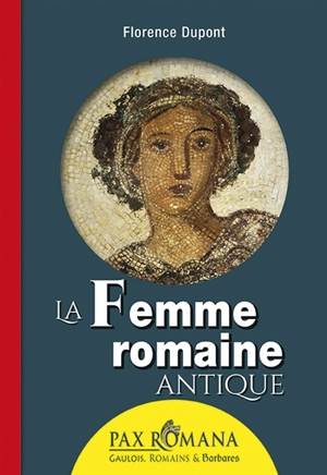 La femme romaine antique - Florence Dupont