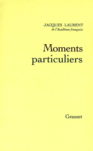 Moments particuliers - Jacques Laurent