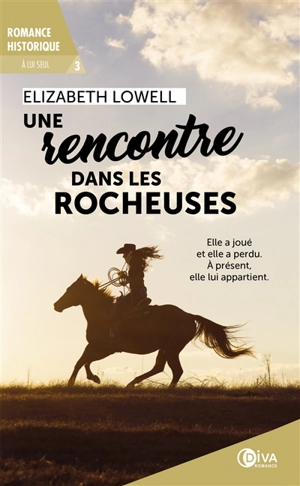 A lui seul. Vol. 3. Une rencontre dans les Rocheuses - Elizabeth Lowell