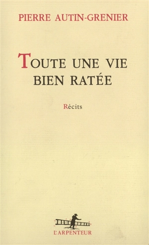 Toute une vie bien ratée - Pierre Autin-Grenier