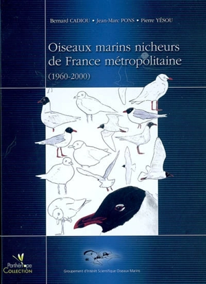 Oiseaux marins nicheurs de France métropolitaine (1960-2000) - Bernard Cadiou