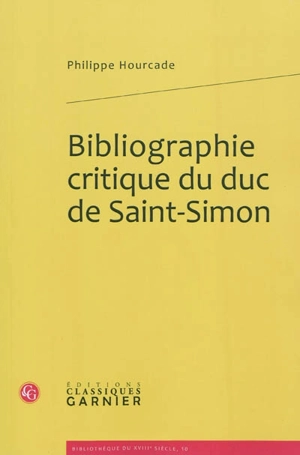 Bibliographie critique du duc de Saint-Simon - Philippe Hourcade