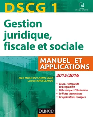 Gestion juridique, fiscale et sociale, DSCG 1 : manuel et applications, corrigés : 2015-2016 - Jean-Michel Do Carmo Silva